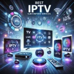 Best IPTV subscription services